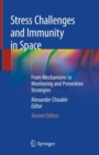 Stress Challenges and Immunity in Space : From Mechanisms to Monitoring and Preventive Strategies - eBook