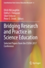Bridging Research and Practice in Science Education : Selected Papers from the ESERA 2017 Conference - Book