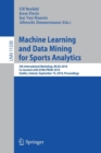 Machine Learning and Data Mining for Sports Analytics : 5th International Workshop, MLSA 2018, Co-located with ECML/PKDD 2018, Dublin, Ireland, September 10, 2018, Proceedings - Book