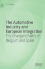 The Automotive Industry and European Integration : The Divergent Paths of Belgium and Spain - Book
