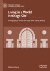 Living in a World Heritage Site : Ethnography of Houses and Daily Life in the Fez Medina - eBook