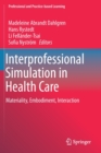 Interprofessional Simulation in Health Care : Materiality, Embodiment, Interaction - Book
