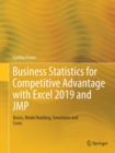 Business Statistics for Competitive Advantage with Excel 2019 and JMP : Basics, Model Building, Simulation and Cases - Book