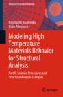 Modeling High Temperature Materials Behavior for Structural Analysis : Part II. Solution Procedures and Structural Analysis Examples - eBook