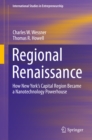Regional Renaissance : How New York's Capital Region Became a Nanotechnology Powerhouse - eBook