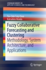 Fuzzy Collaborative Forecasting and Clustering : Methodology, System Architecture, and Applications - eBook