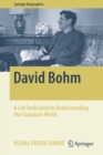 David Bohm : A Life Dedicated to Understanding the Quantum World - Book