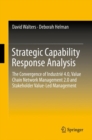 Strategic Capability Response Analysis : The Convergence of Industrie 4.0, Value Chain Network Management 2.0 and Stakeholder Value-Led Management - eBook