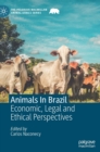 Animals In Brazil : Economic, Legal and Ethical Perspectives - Book