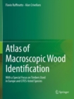 Atlas of Macroscopic Wood Identification : With a Special Focus on Timbers Used in Europe and CITES-listed Species - Book