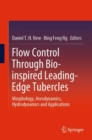 Flow Control Through Bio-inspired Leading-Edge Tubercles : Morphology, Aerodynamics, Hydrodynamics and Applications - eBook
