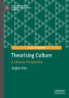Theorising Culture : A Chinese Perspective - eBook