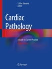 Cardiac Pathology : A Guide to Current Practice - Book