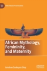 African Mythology, Femininity, and Maternity - Book