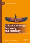 African Mythology, Femininity, and Maternity - eBook
