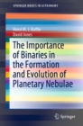 The Importance of Binaries in the Formation and Evolution of Planetary Nebulae - eBook