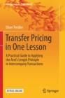 Transfer Pricing in One Lesson : A Practical Guide to Applying the Arm’s Length Principle in Intercompany Transactions - Book