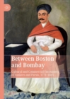 Between Boston and Bombay : Cultural and Commercial Encounters of Yankees and Parsis, 1771-1865 - eBook