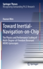 Toward Inertial-Navigation-on-Chip : The Physics and Performance Scaling of Multi-Degree-of-Freedom Resonant MEMS Gyroscopes - Book