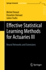 Effective Statistical Learning Methods for Actuaries III : Neural Networks and Extensions - eBook