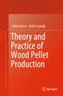 Theory and Practice of Wood Pellet Production - eBook