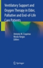 Ventilatory Support and Oxygen Therapy in Elder, Palliative and End-of-Life Care Patients - Book