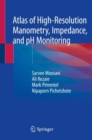 Atlas of High-Resolution Manometry, Impedance, and pH Monitoring - Book
