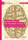 Healthy Minds in the Twentieth Century : In and Beyond the Asylum - Book