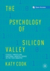 The Psychology of Silicon Valley : Ethical Threats and Emotional Unintelligence in the Tech Industry - Book