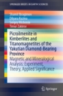 Picroilmenite in Kimberlites and Titanomagnetites of the Yakutian Diamond-Bearing Province : Magnetic and Mineralogical Analysis: Experiment, Theory, Applied Significance - eBook