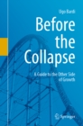Before the Collapse : A Guide to the Other Side of Growth - eBook