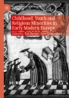 Childhood, Youth and Religious Minorities in Early Modern Europe - eBook