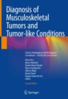 Diagnosis of Musculoskeletal Tumors and Tumor-like Conditions : Clinical, Radiological and Histological Correlations - The Rizzoli Case Archive - eBook