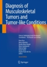 Diagnosis of Musculoskeletal Tumors and Tumor-like Conditions : Clinical, Radiological and Histological Correlations - The Rizzoli Case Archive - Book