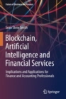 Blockchain, Artificial Intelligence and Financial Services : Implications and Applications for Finance and Accounting Professionals - Book