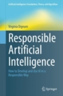 Responsible Artificial Intelligence : How to Develop and Use AI in a Responsible Way - eBook