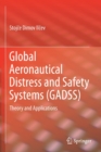 Global Aeronautical Distress and Safety Systems (GADSS) : Theory and Applications - Book