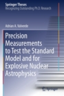 Precision Measurements to Test the Standard Model and for Explosive Nuclear Astrophysics - Book