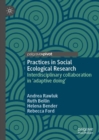 Practices in Social Ecological Research : Interdisciplinary collaboration in 'adaptive doing' - eBook