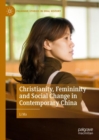 Christianity, Femininity and Social Change in Contemporary China - Book
