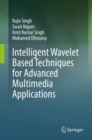 Intelligent Wavelet Based Techniques for Advanced Multimedia Applications - eBook