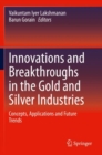 Innovations and Breakthroughs in the Gold and Silver Industries : Concepts, Applications and Future Trends - Book