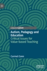Autism, Pedagogy and Education : Critical Issues for Value-based Teaching - Book