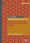Building the Inclusive City : Governance, Access, and the Urban Transformation of Dubai - eBook