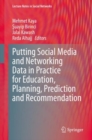 Putting Social Media and Networking Data in Practice for Education, Planning, Prediction and Recommendation - eBook