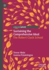 Sustaining the Comprehensive Ideal : The Robert Clack School - eBook