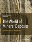 The World of Mineral Deposits : A Beginner's Guide to Economic Geology - Book