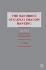 The Handbook of Global Shadow Banking, Volume I : From Policy to Regulation - Book
