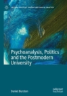 Psychoanalysis, Politics and the Postmodern University - eBook
