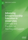 Advancing Entrepreneurship Education in Universities : Concepts and Practices for Teaching and Support - eBook